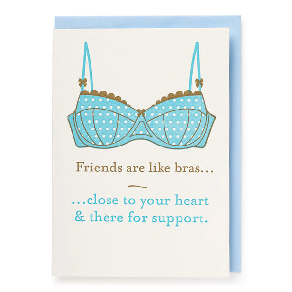Friends Are Like Bras | Well Said - Greeting Card